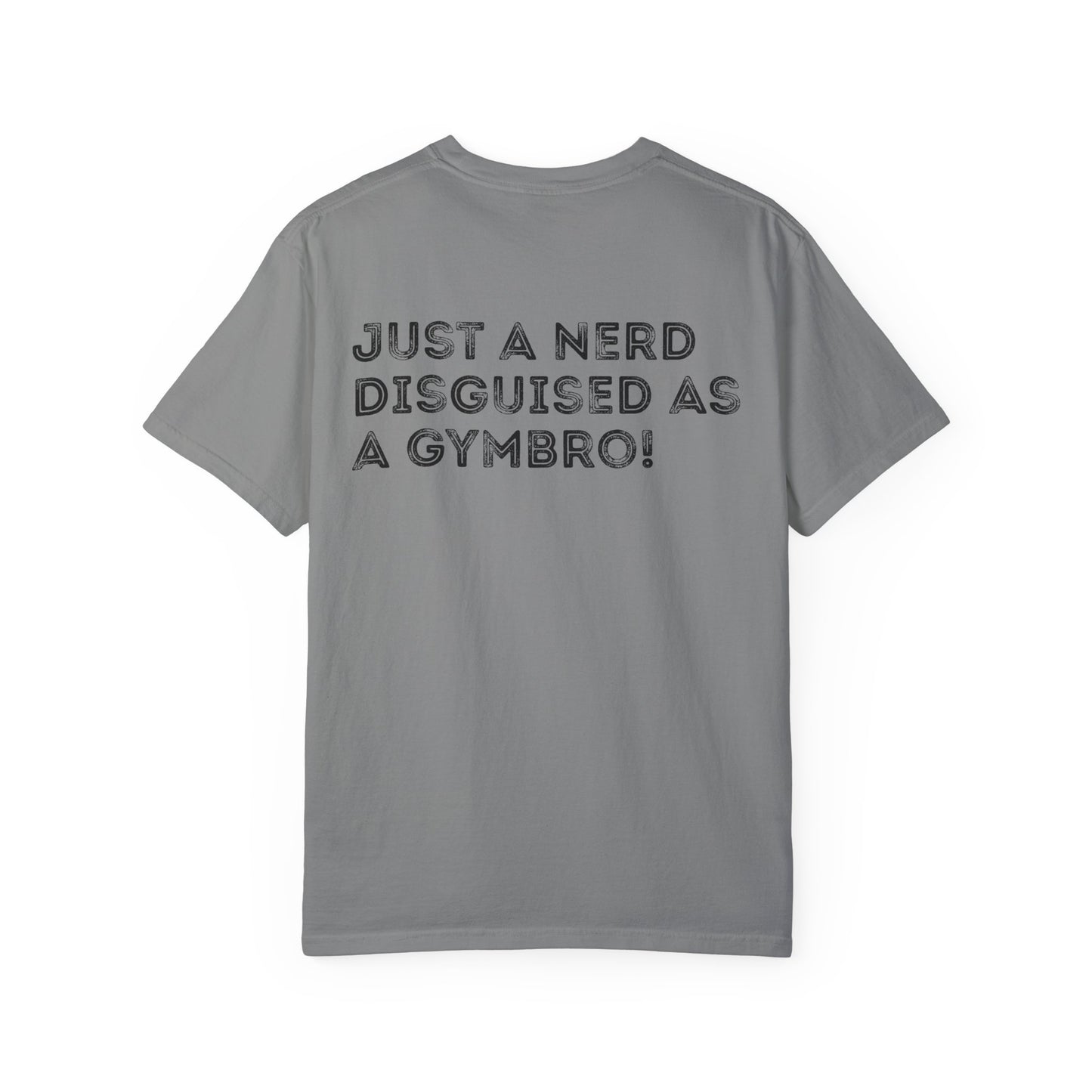 Nerd Disguised as Gymbro - Unisex Garment-Dyed T-shirt