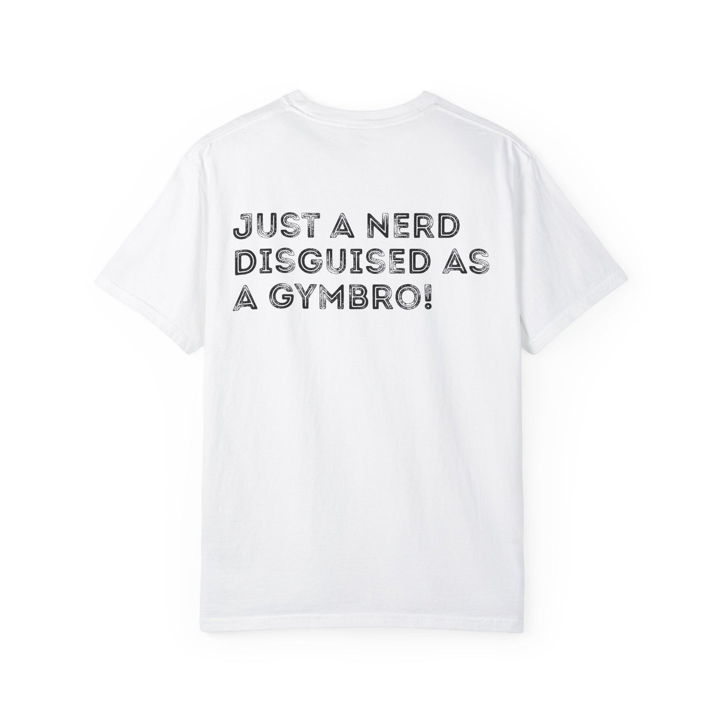 Nerd Disguised as Gymbro - Unisex Garment-Dyed T-shirt