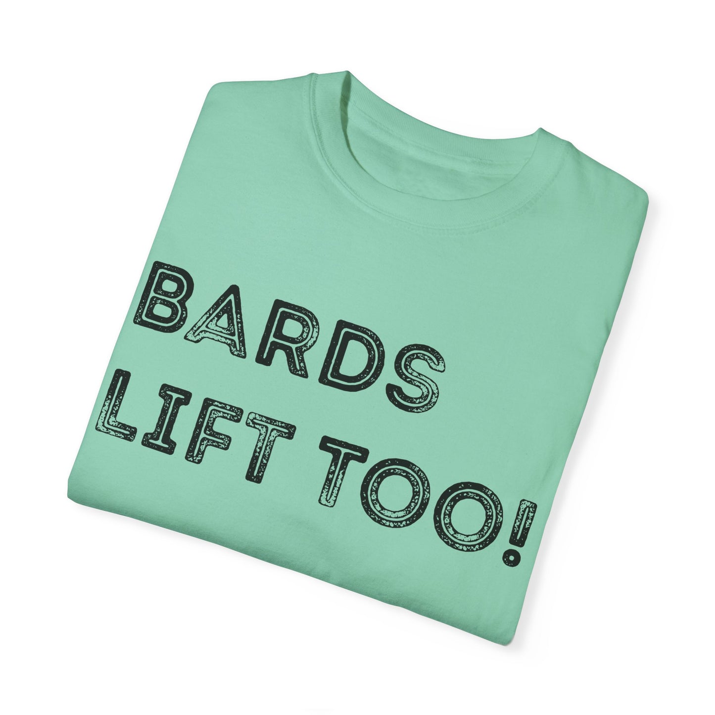 Bards Lift Too - Unisex Garment-Dyed T-shirt