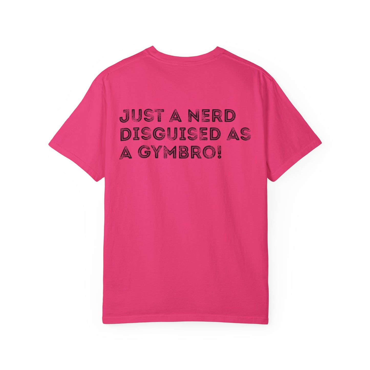 Nerd Disguised as Gymbro - Unisex Garment-Dyed T-shirt