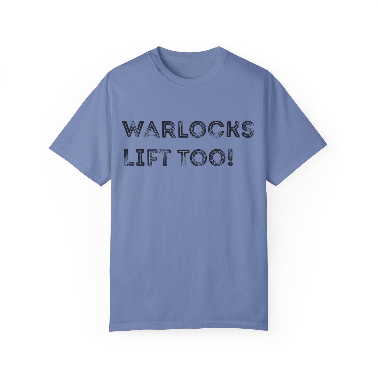 Warlocks Lift Too - Unisex Garment-Dyed T-shirt