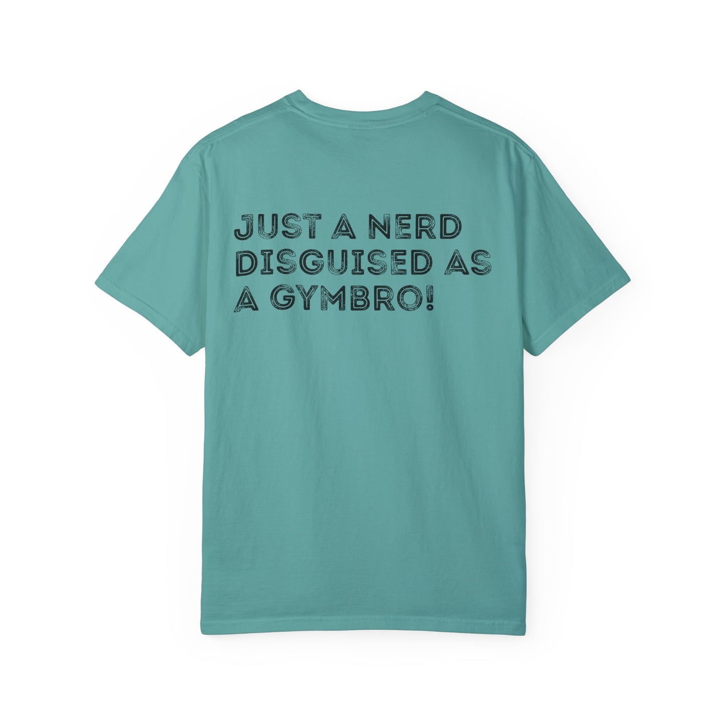 Nerd Disguised as Gymbro - Unisex Garment-Dyed T-shirt