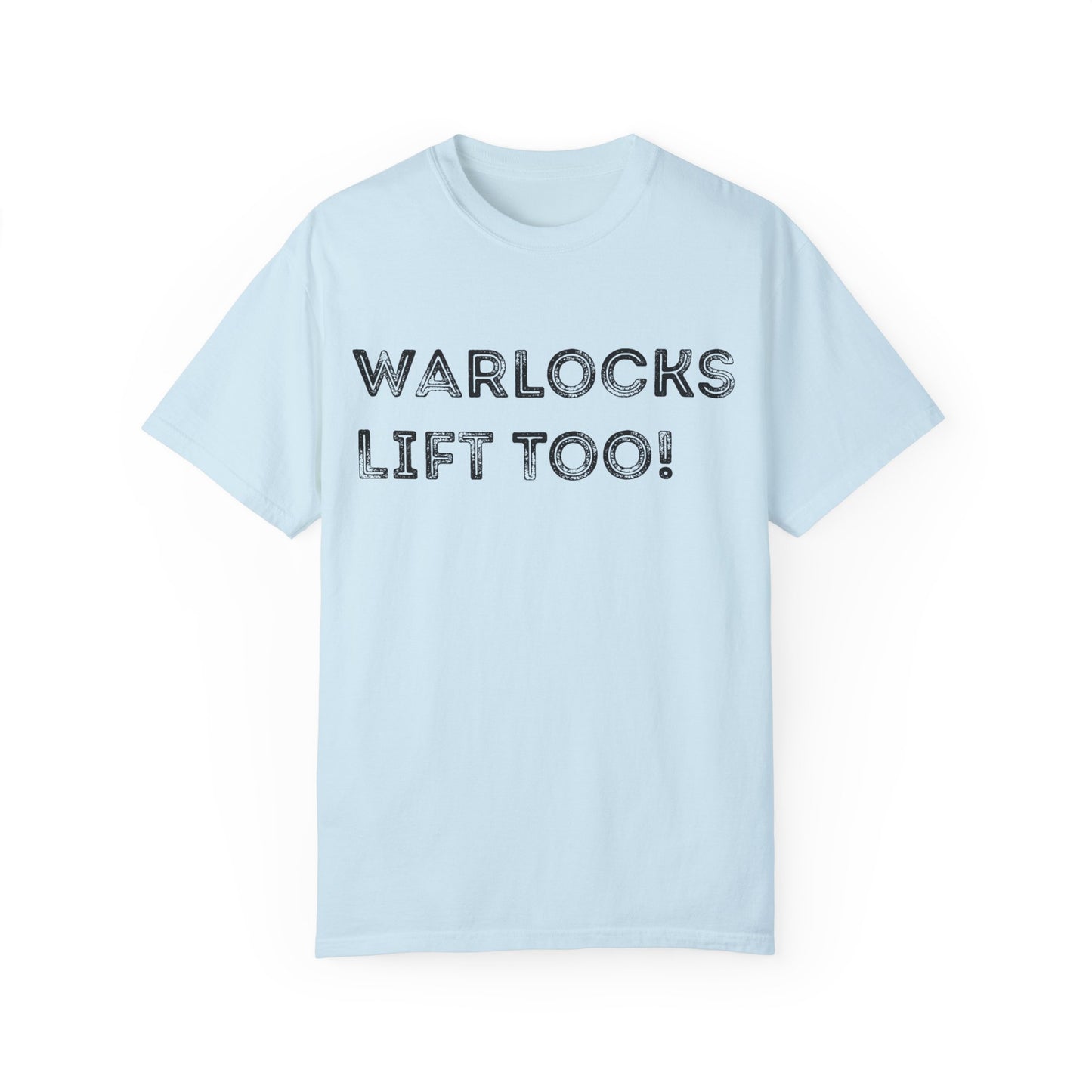 Warlocks Lift Too - Unisex Garment-Dyed T-shirt