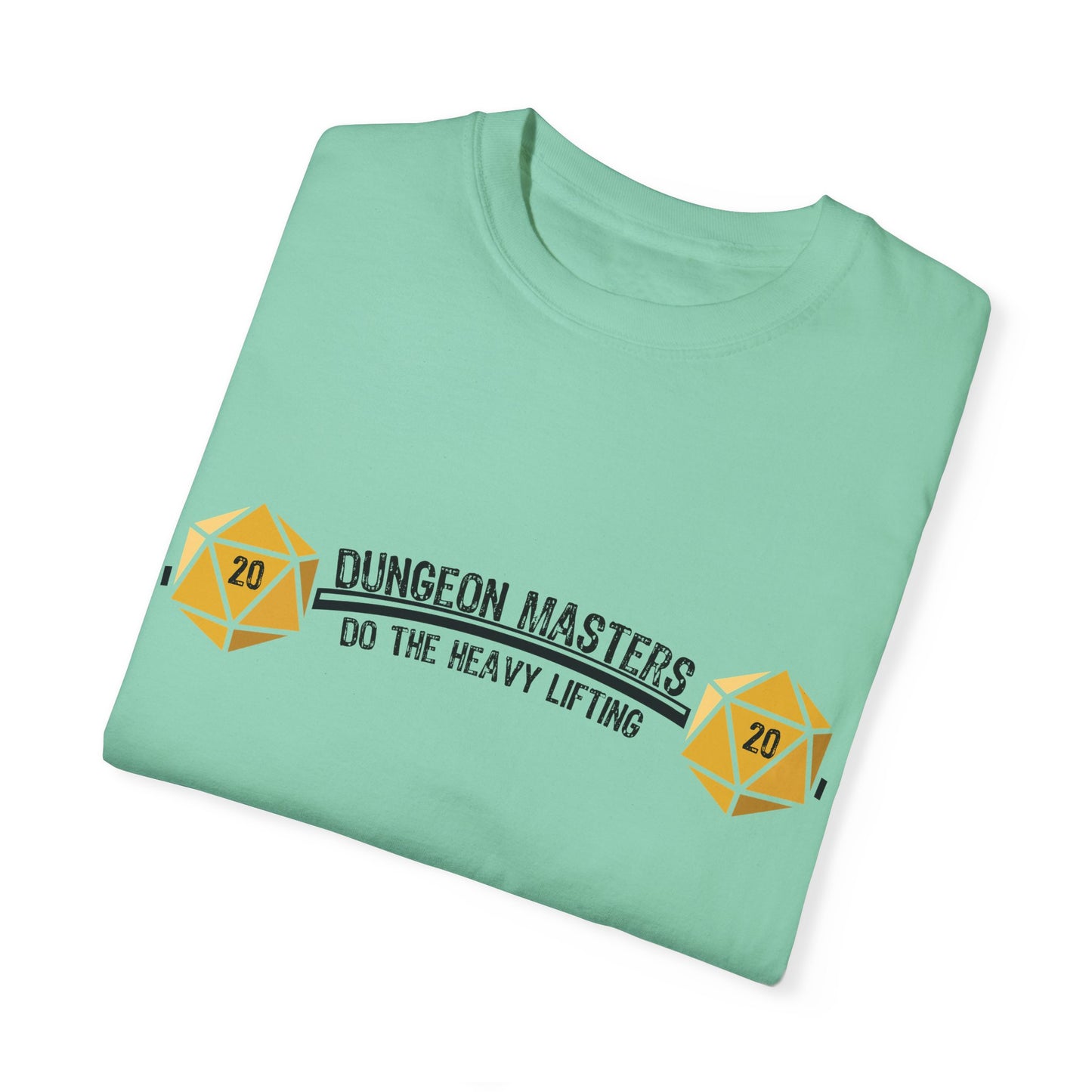 Dungeon Masters Do the Heavy Lifting- Unisex Garment-Dyed T-shirt