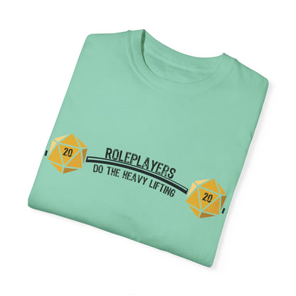 Roleplayers Do the Heavy Lifting- Unisex Garment-Dyed T-shirt