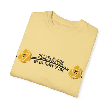 Roleplayers Do the Heavy Lifting- Unisex Garment-Dyed T-shirt