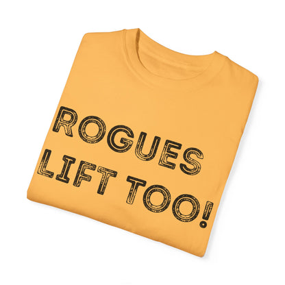 Rogues Lift Too - Unisex Garment-Dyed T-shirt