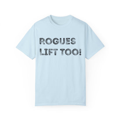 Rogues Lift Too - Unisex Garment-Dyed T-shirt