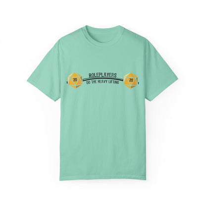 Roleplayers Do the Heavy Lifting- Unisex Garment-Dyed T-shirt