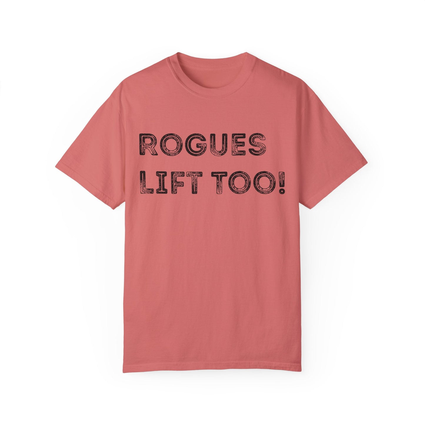 Rogues Lift Too - Unisex Garment-Dyed T-shirt