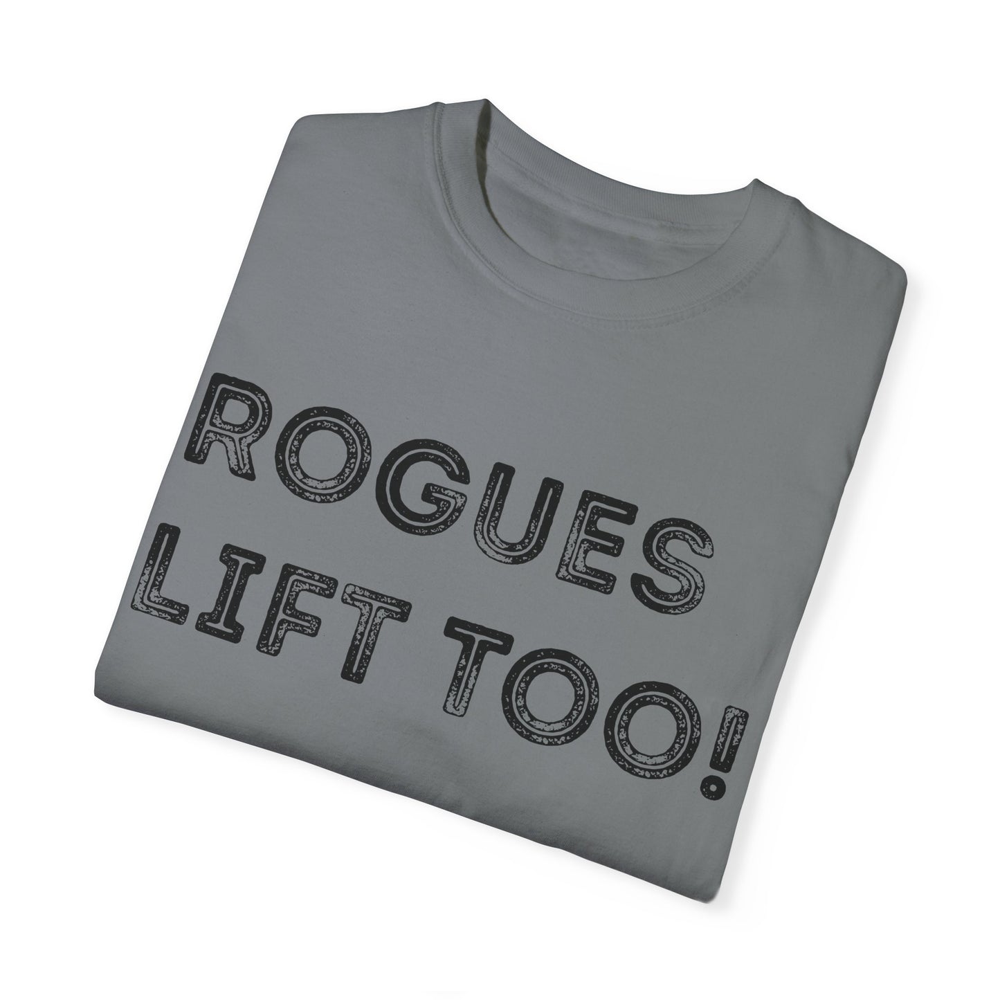 Rogues Lift Too - Unisex Garment-Dyed T-shirt