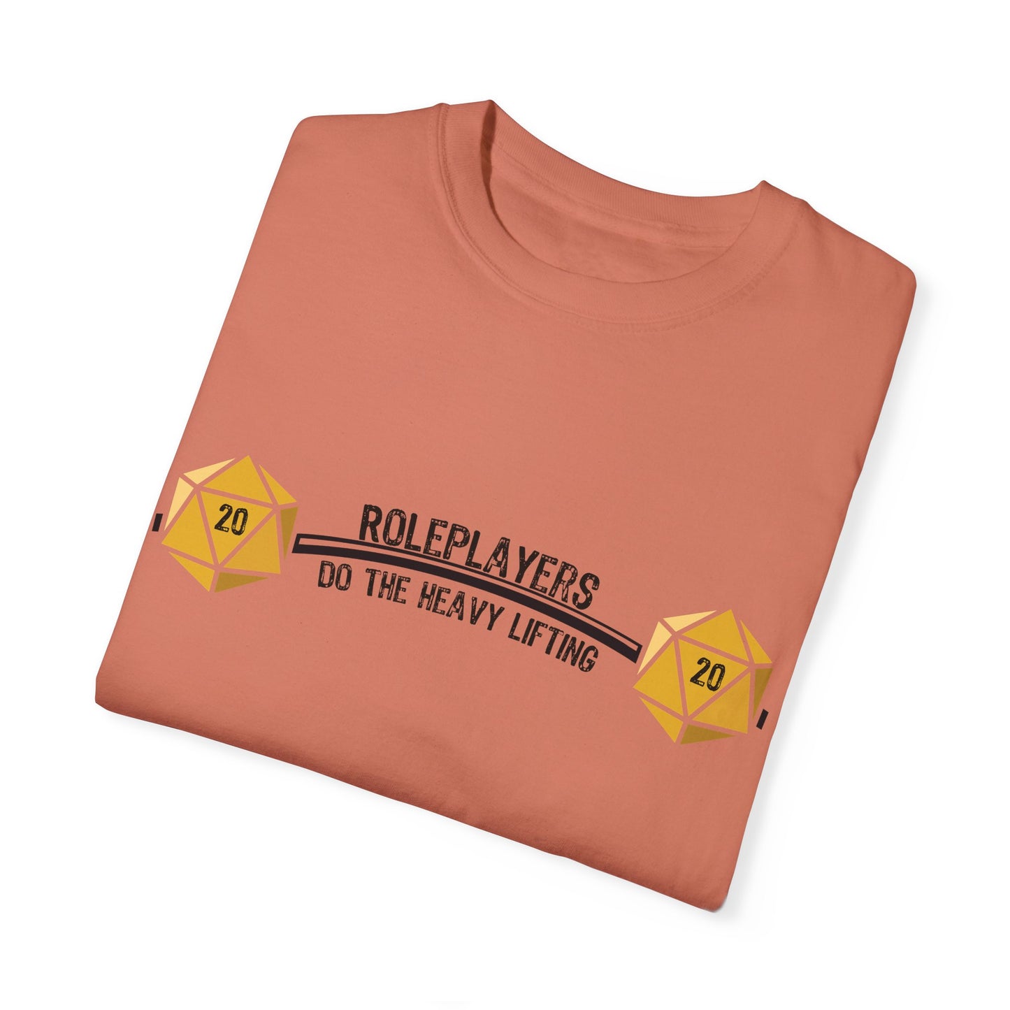 Roleplayers Do the Heavy Lifting- Unisex Garment-Dyed T-shirt