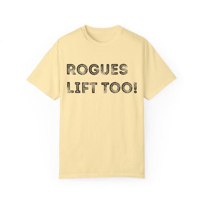 Rogues Lift Too - Unisex Garment-Dyed T-shirt