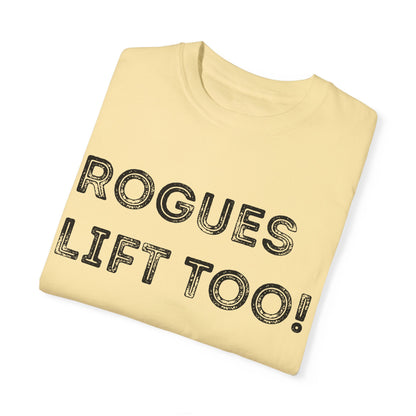 Rogues Lift Too - Unisex Garment-Dyed T-shirt