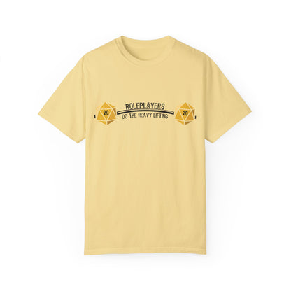 Roleplayers Do the Heavy Lifting- Unisex Garment-Dyed T-shirt