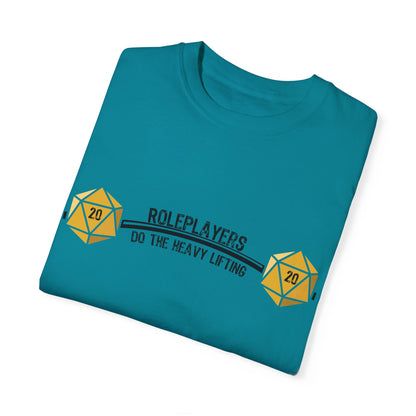 Roleplayers Do the Heavy Lifting- Unisex Garment-Dyed T-shirt