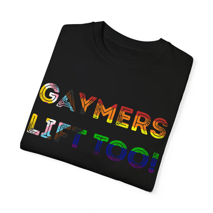 Gaymers Lift Too - Unisex Garment-Dyed T-shirt