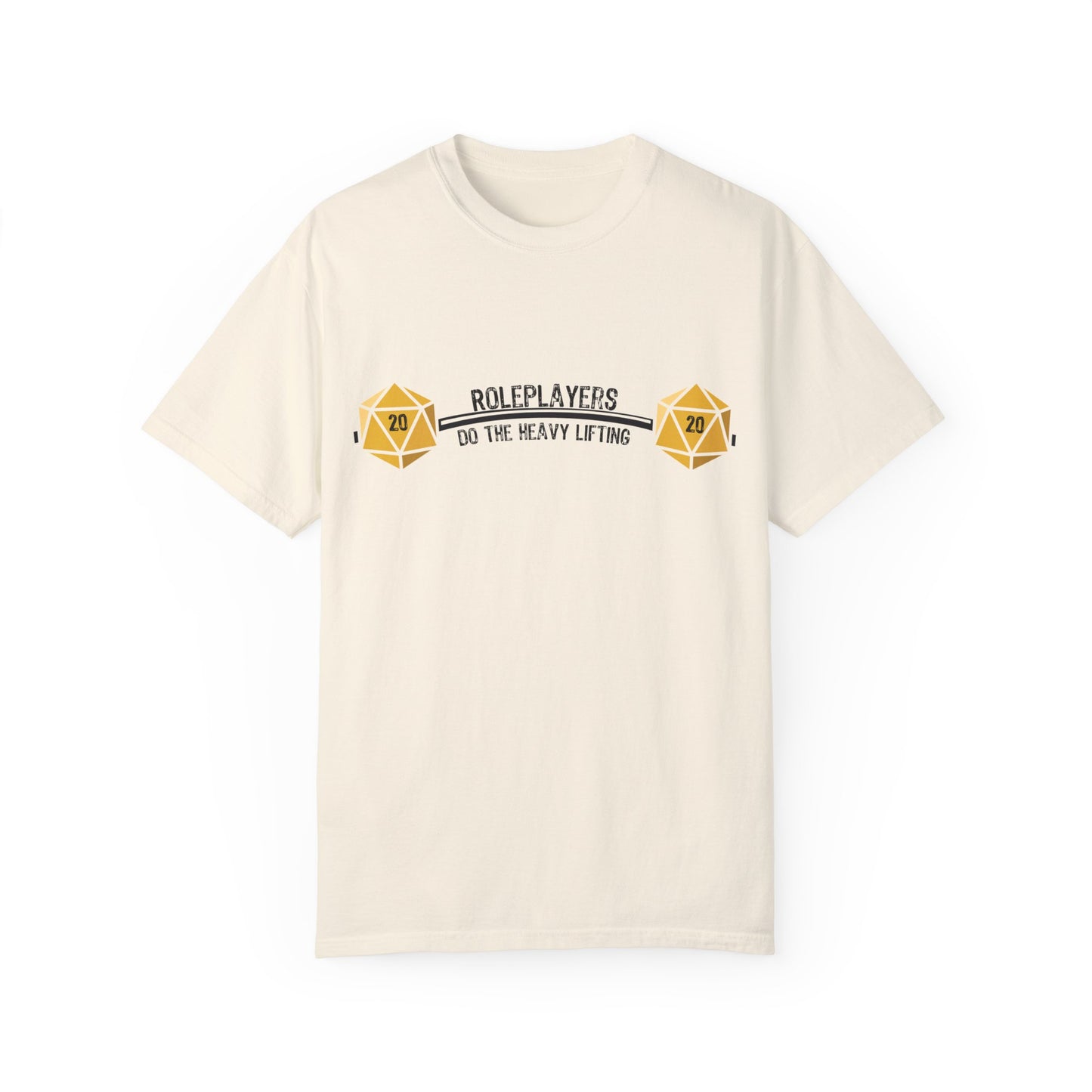 Roleplayers Do the Heavy Lifting- Unisex Garment-Dyed T-shirt