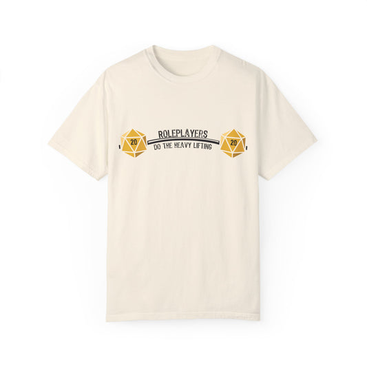 Roleplayers Do the Heavy Lifting- Unisex Garment-Dyed T-shirt