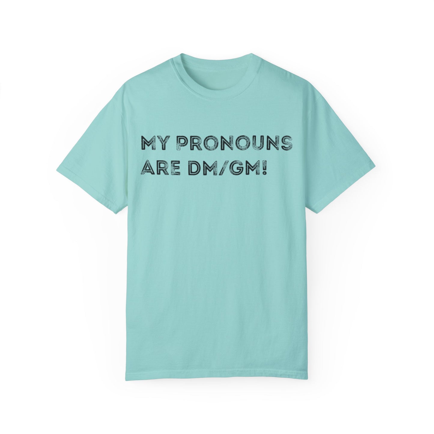 My Pronouns are DM/GM - Unisex Garment-Dyed T-shirt