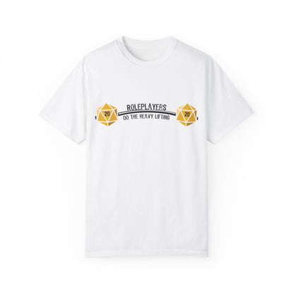 Roleplayers Do the Heavy Lifting- Unisex Garment-Dyed T-shirt