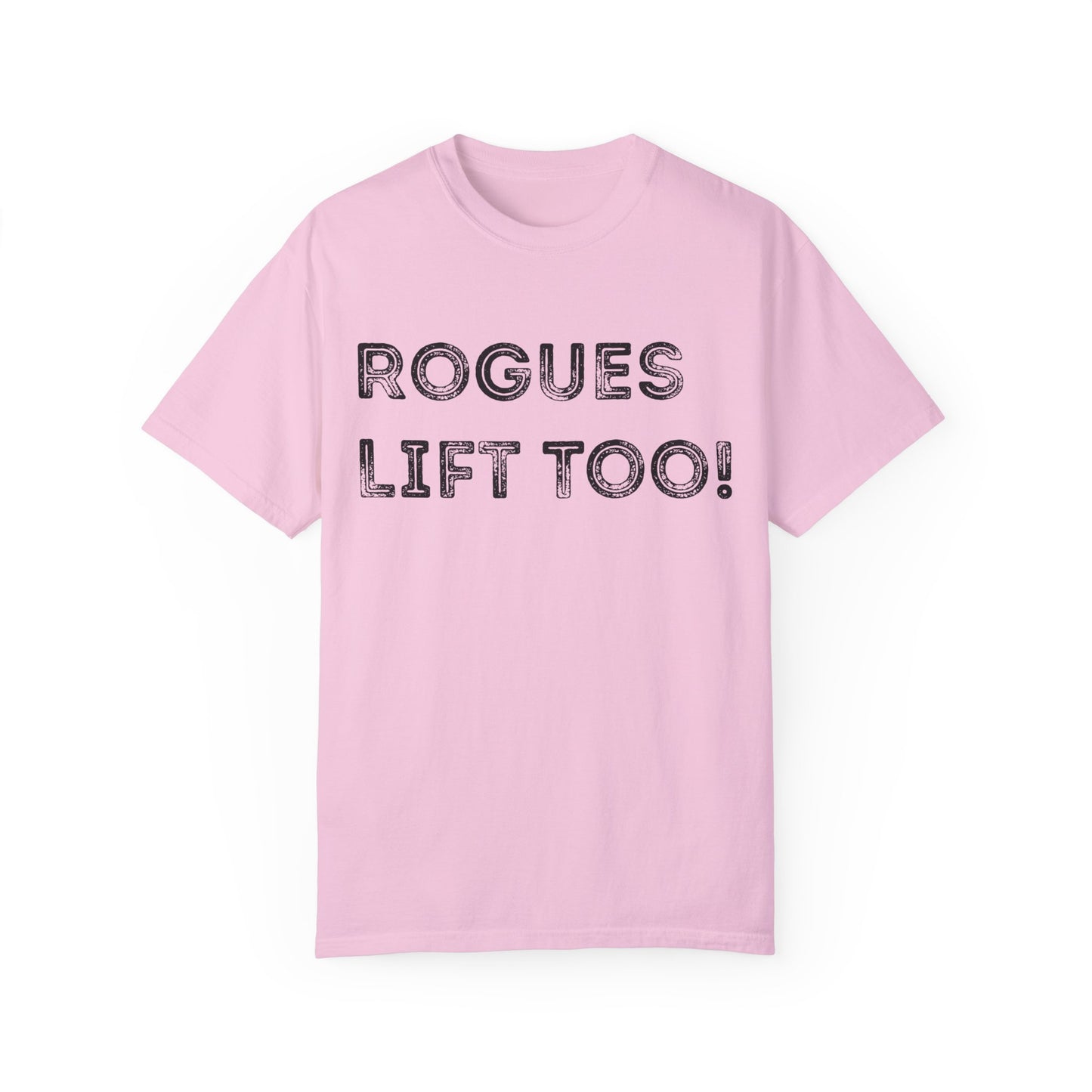 Rogues Lift Too - Unisex Garment-Dyed T-shirt