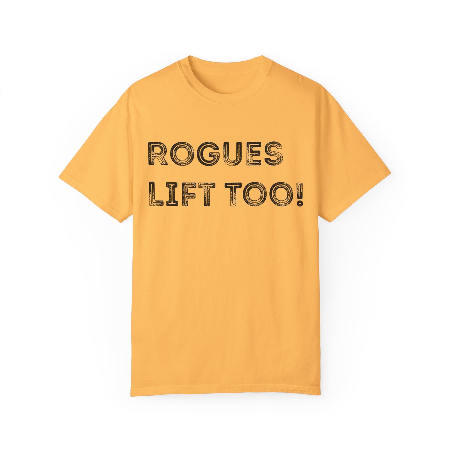 Rogues Lift Too - Unisex Garment-Dyed T-shirt