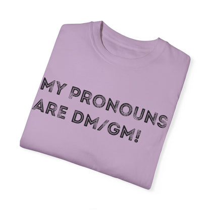 My Pronouns are DM/GM - Unisex Garment-Dyed T-shirt