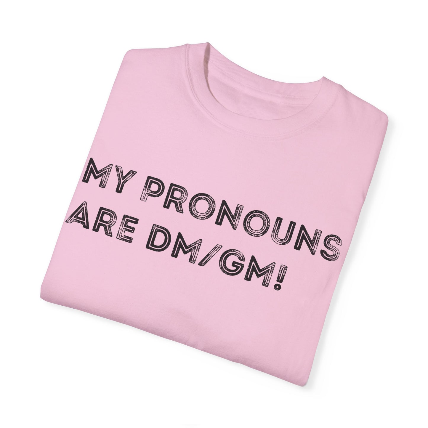 My Pronouns are DM/GM - Unisex Garment-Dyed T-shirt