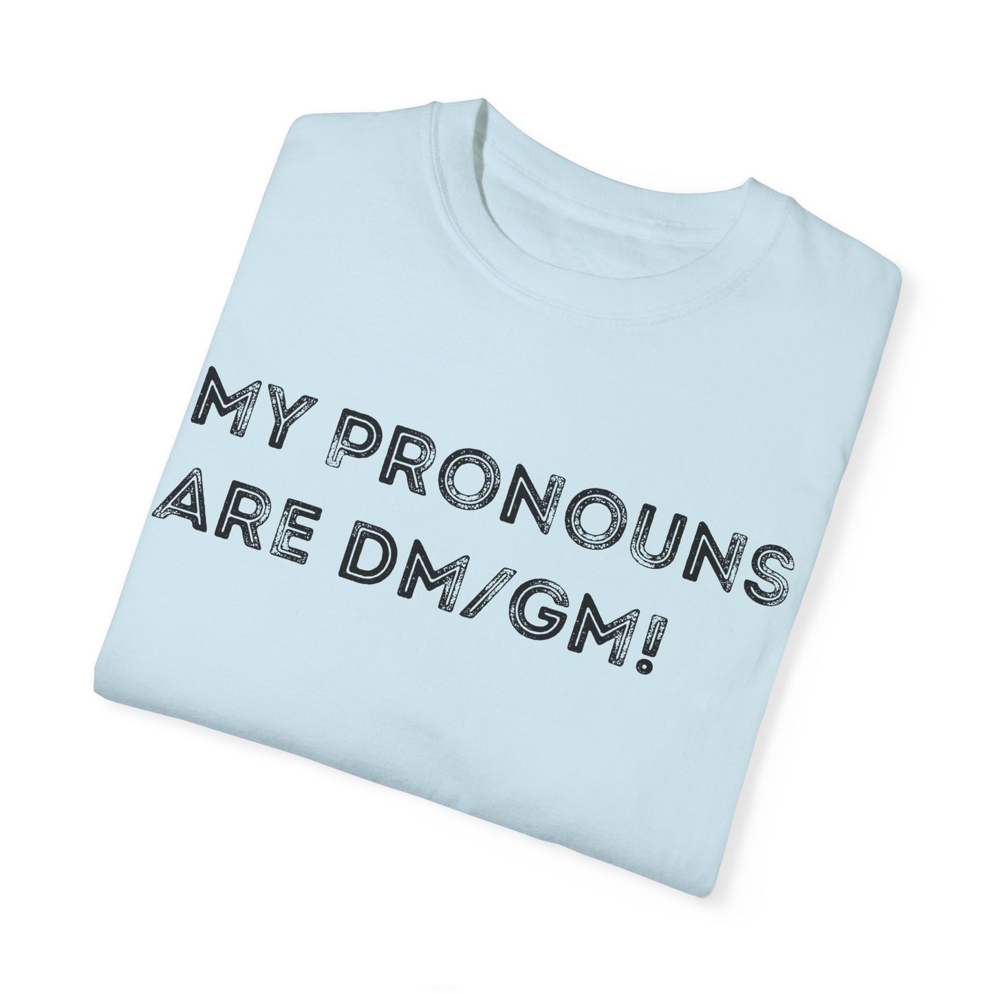 My Pronouns are DM/GM - Unisex Garment-Dyed T-shirt