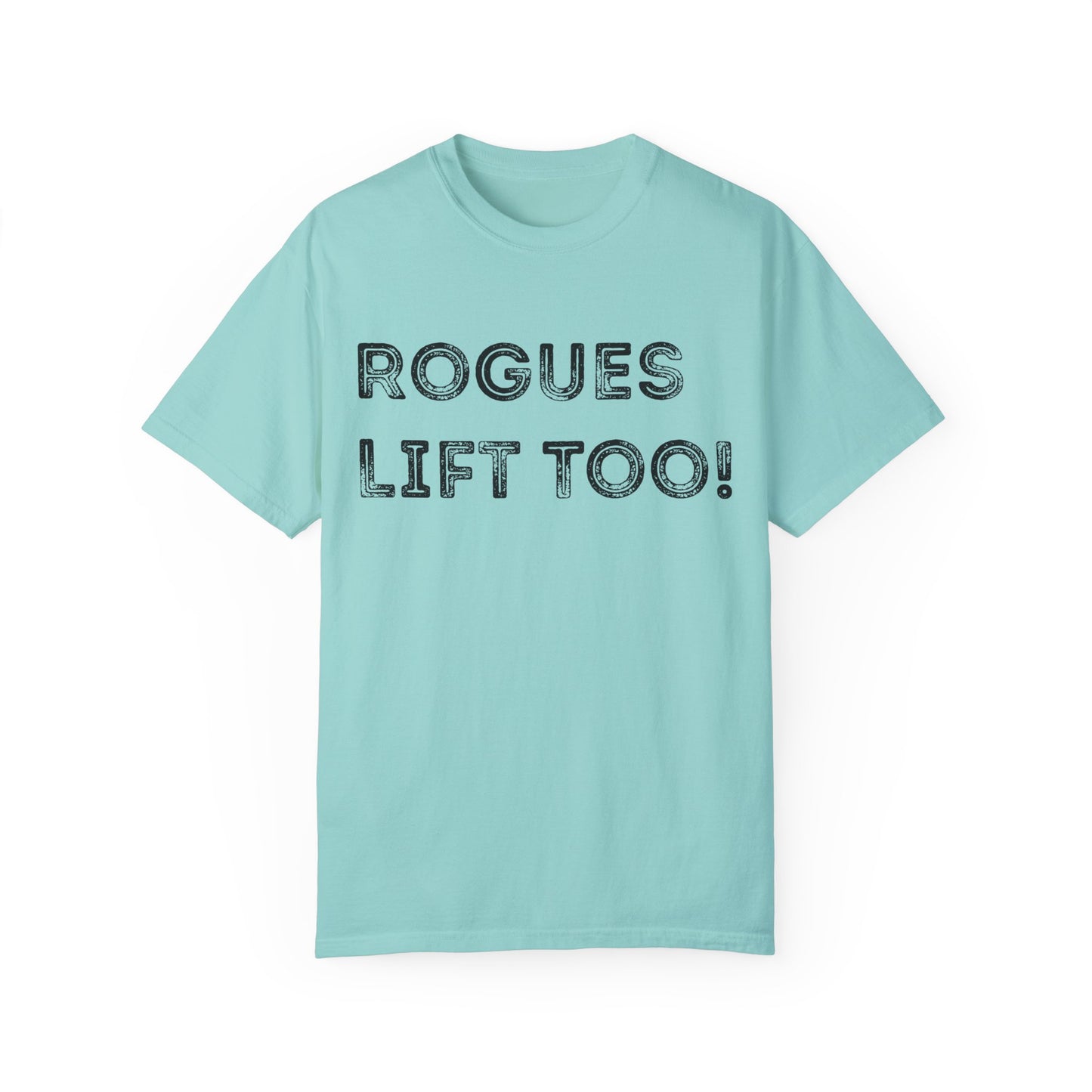 Rogues Lift Too - Unisex Garment-Dyed T-shirt