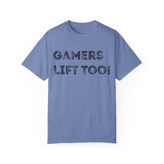 Gamers Lift Too - Unisex Garment-Dyed T-shirt