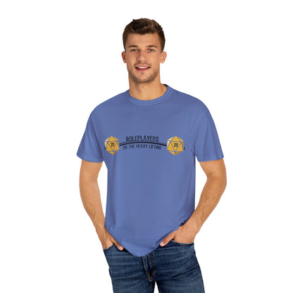 Roleplayers Do the Heavy Lifting- Unisex Garment-Dyed T-shirt