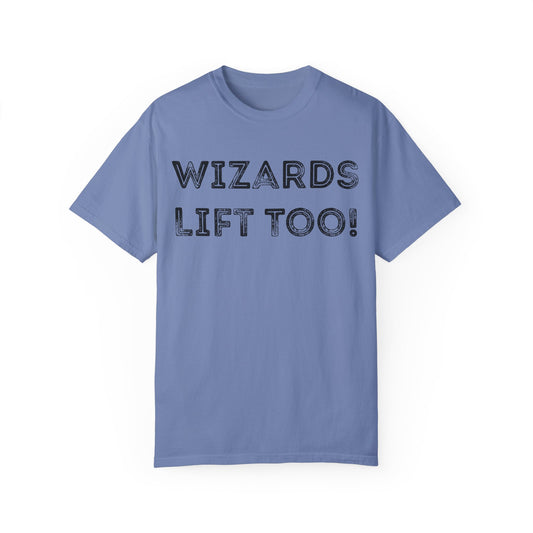 Wizards Lift Too - Unisex Garment-Dyed T-shirt