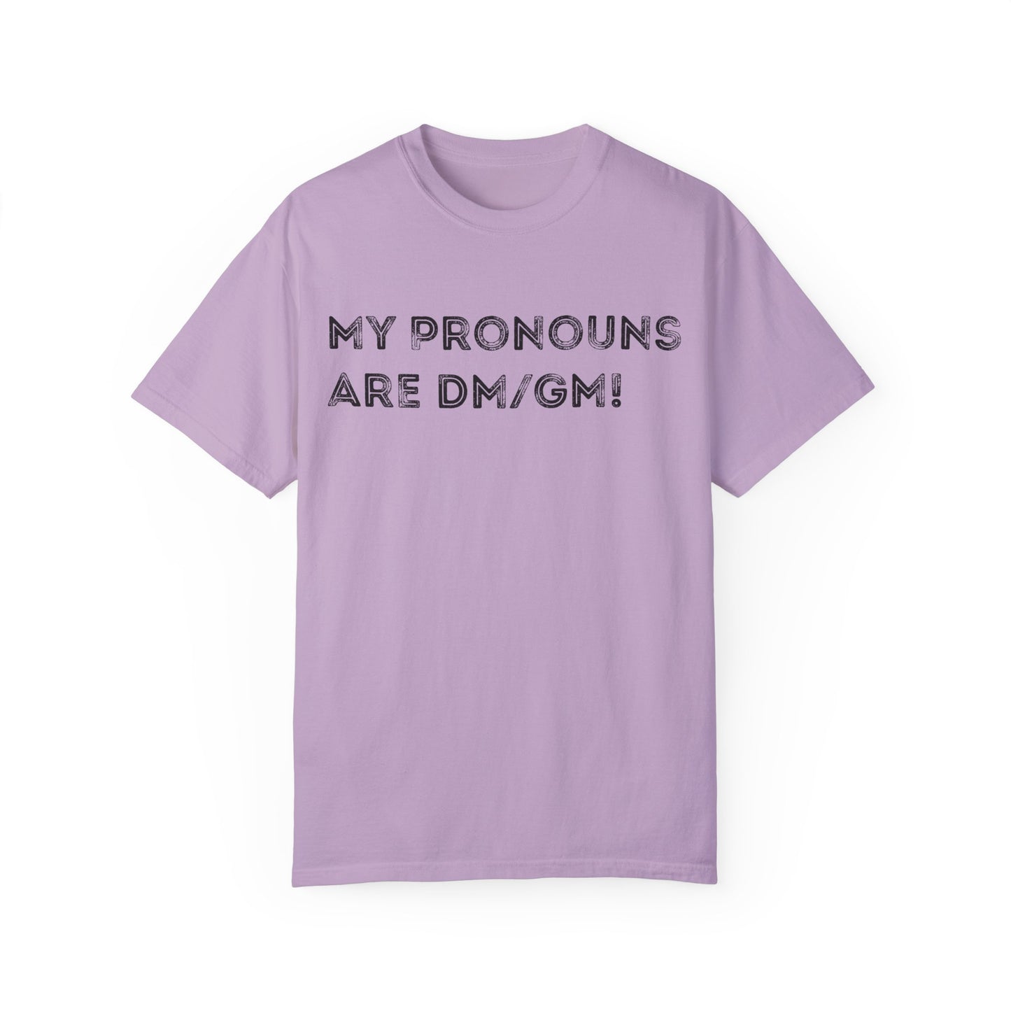 My Pronouns are DM/GM - Unisex Garment-Dyed T-shirt