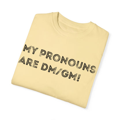 My Pronouns are DM/GM - Unisex Garment-Dyed T-shirt