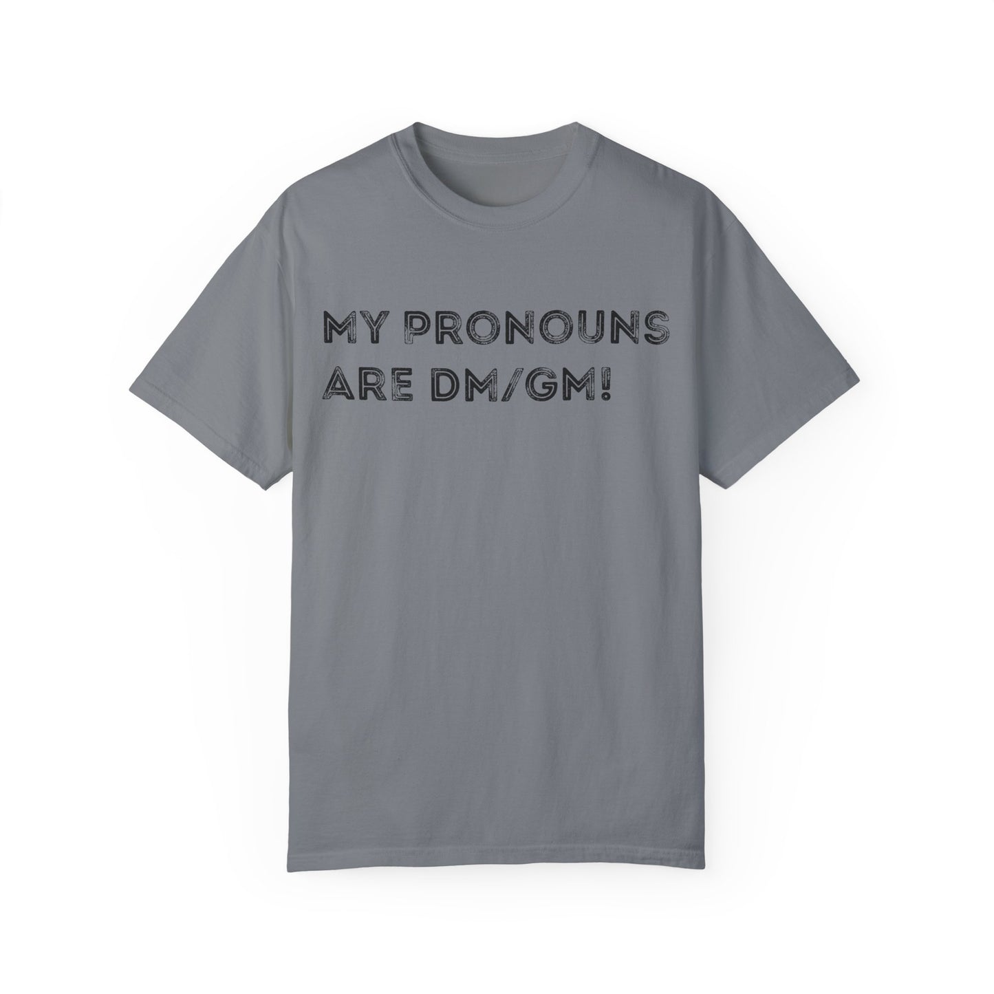 My Pronouns are DM/GM - Unisex Garment-Dyed T-shirt