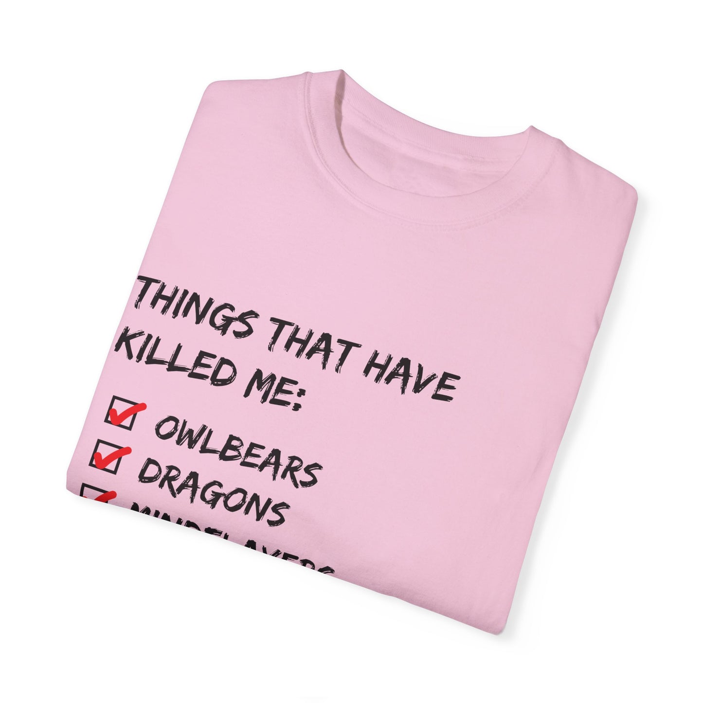 Things That Have Killed Me - Unisex Garment-Dyed T-shirt