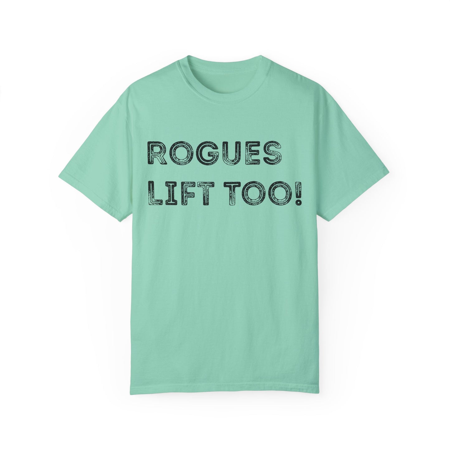 Rogues Lift Too - Unisex Garment-Dyed T-shirt