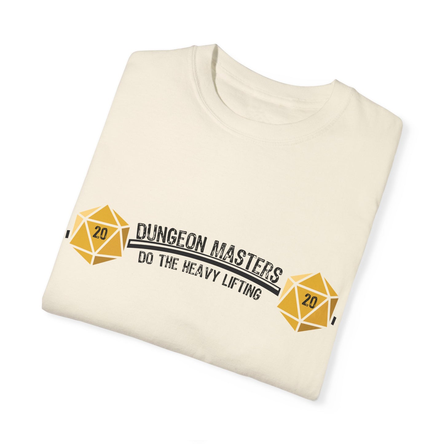 Dungeon Masters Do the Heavy Lifting- Unisex Garment-Dyed T-shirt