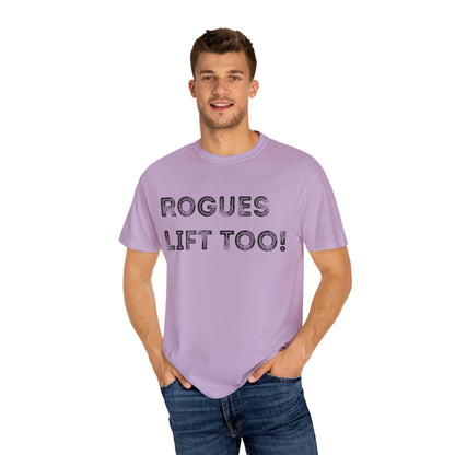 Rogues Lift Too - Unisex Garment-Dyed T-shirt