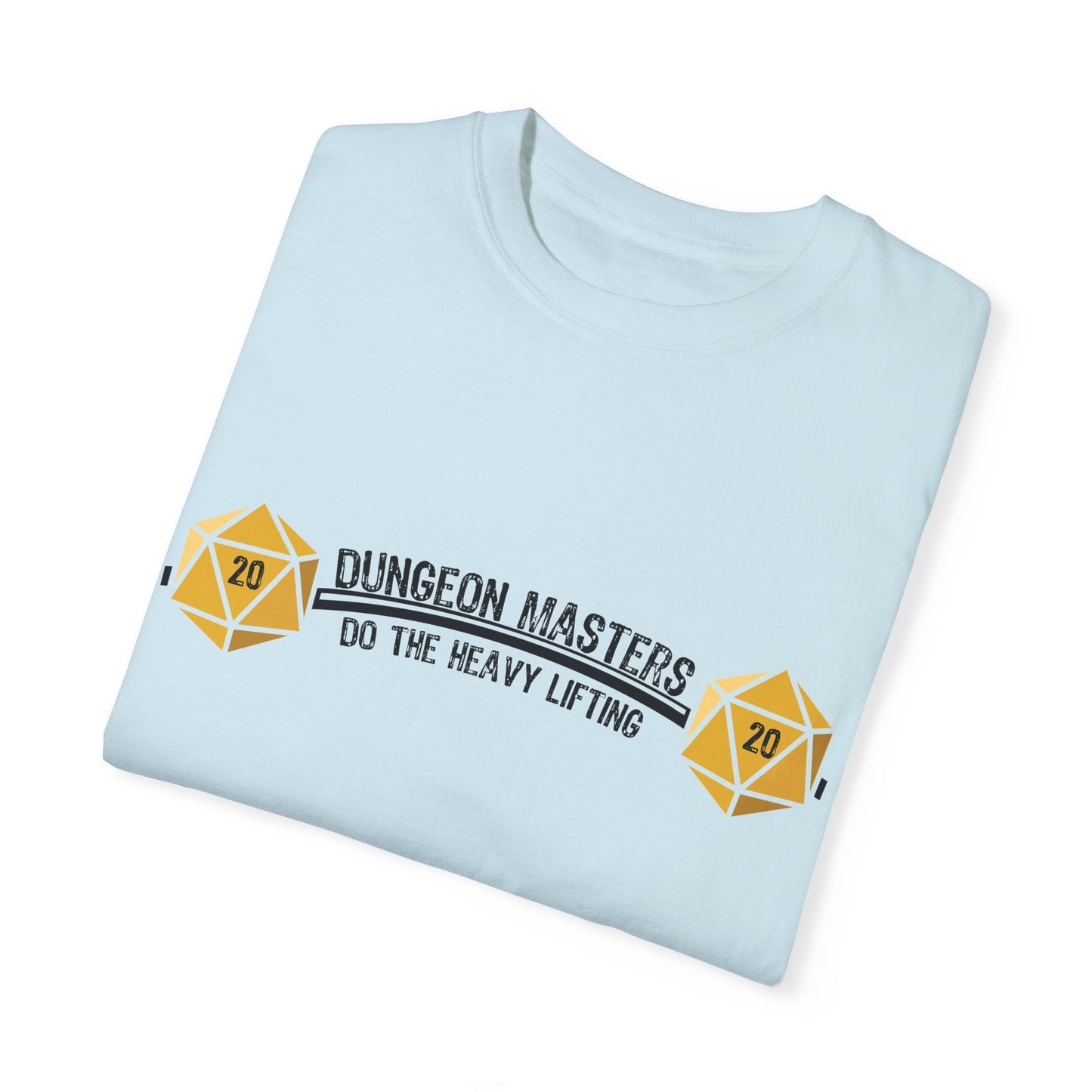 Dungeon Masters Do the Heavy Lifting- Unisex Garment-Dyed T-shirt