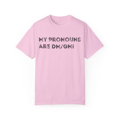 My Pronouns are DM/GM - Unisex Garment-Dyed T-shirt