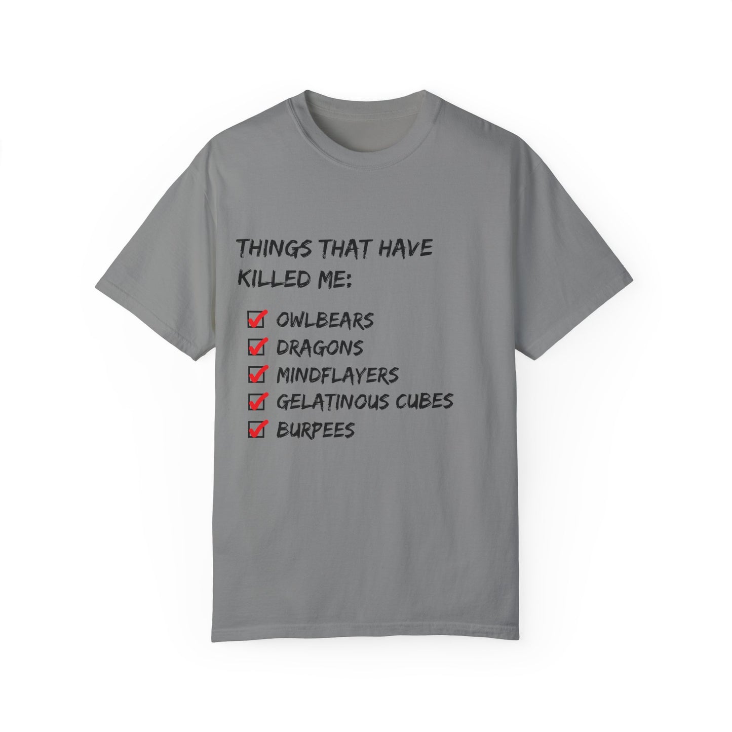 Things That Have Killed Me - Unisex Garment-Dyed T-shirt