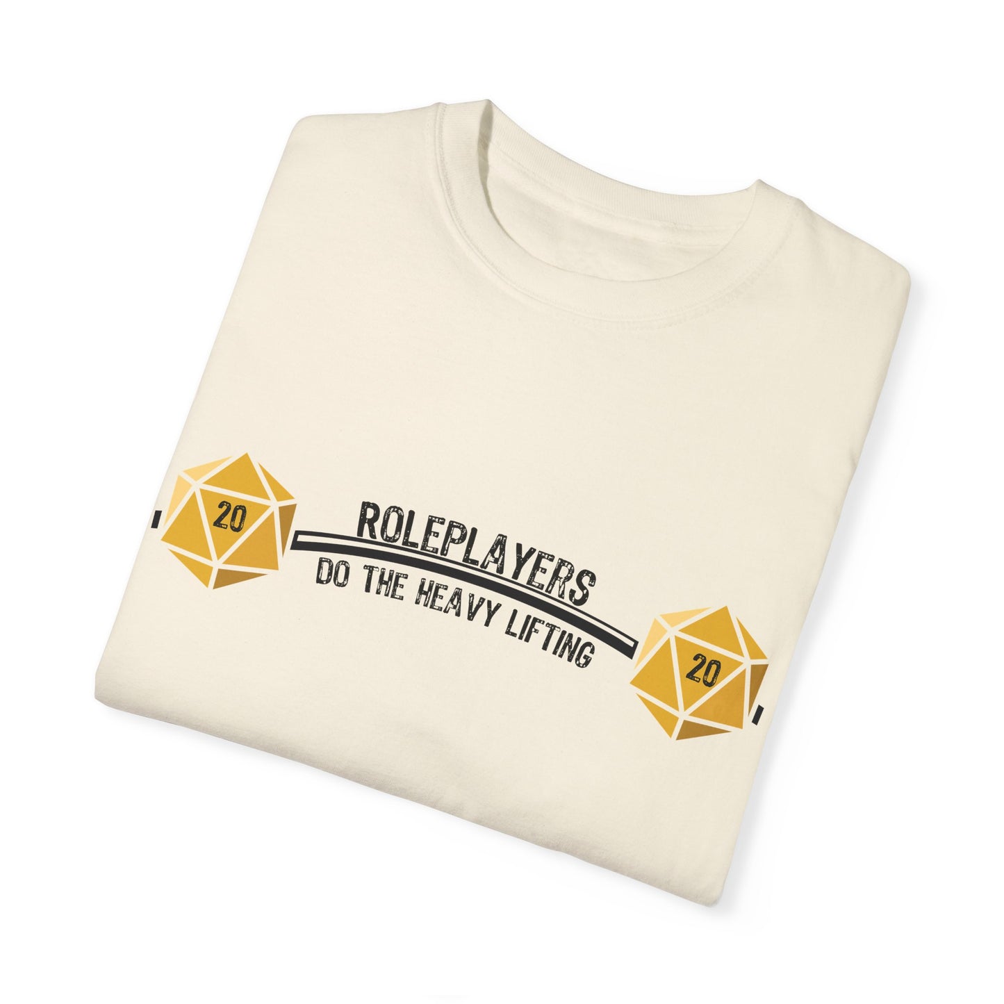 Roleplayers Do the Heavy Lifting- Unisex Garment-Dyed T-shirt