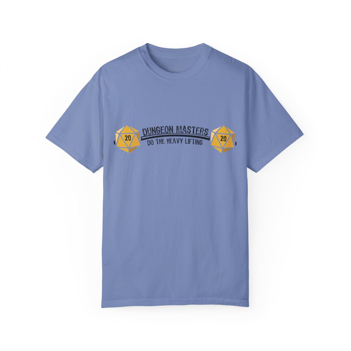 Dungeon Masters Do the Heavy Lifting- Unisex Garment-Dyed T-shirt