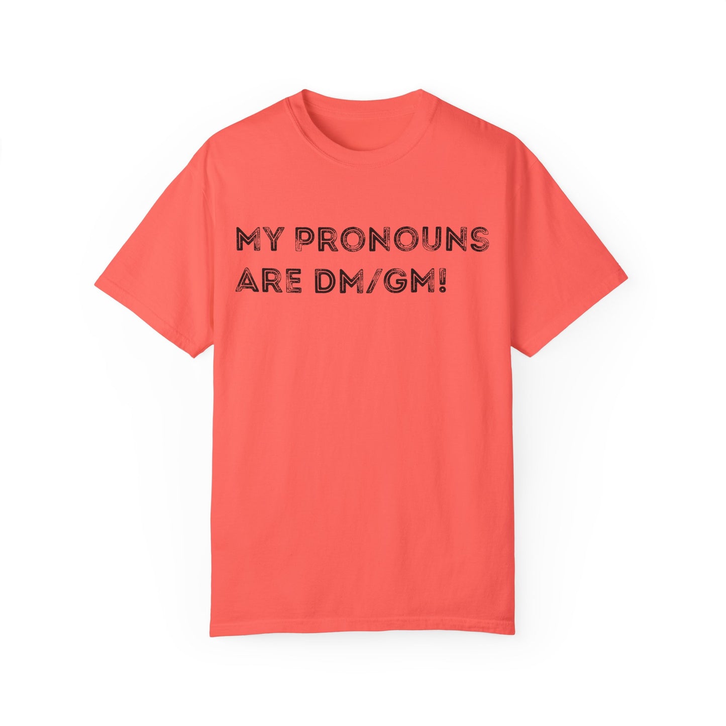 My Pronouns are DM/GM - Unisex Garment-Dyed T-shirt