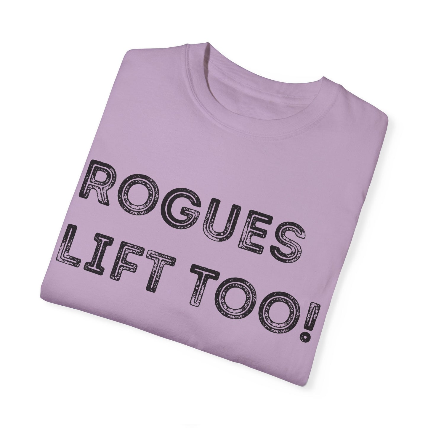 Rogues Lift Too - Unisex Garment-Dyed T-shirt