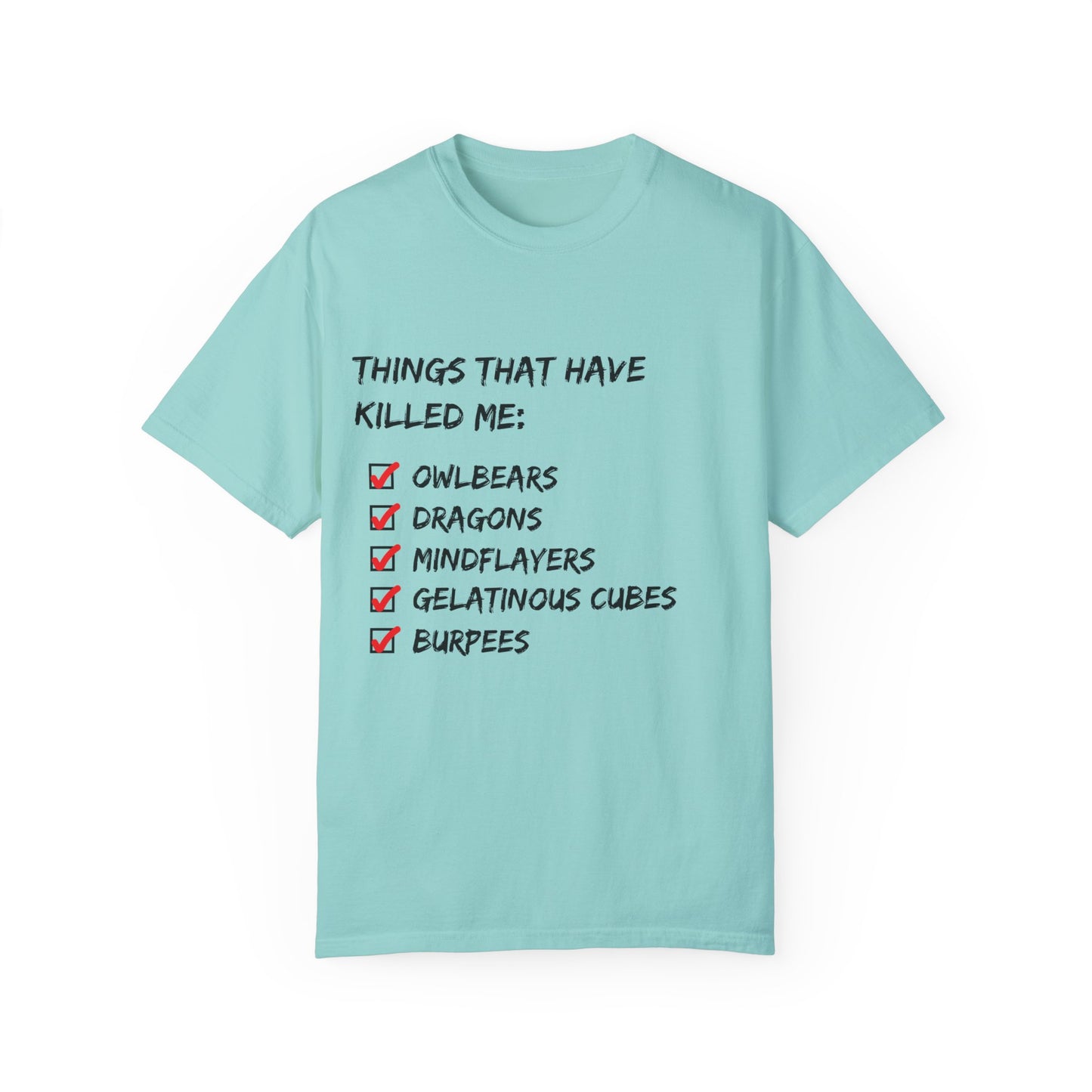 Things That Have Killed Me - Unisex Garment-Dyed T-shirt