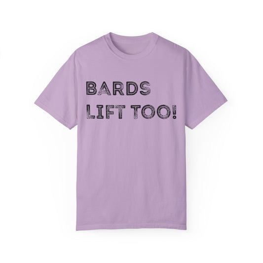 Bards Lift Too - Unisex Garment-Dyed T-shirt